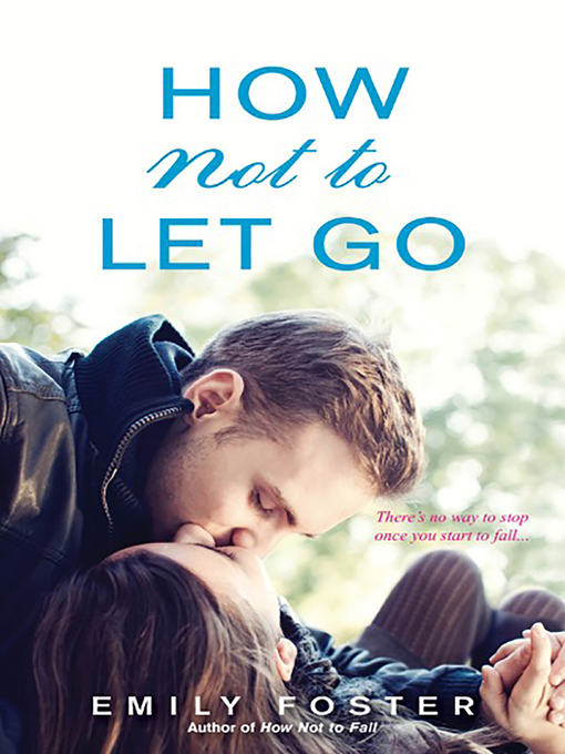Title details for How Not to Let Go by Emily Foster - Available